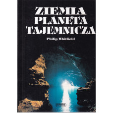 Ziemia planeta tajemnicza : sekrety świata przyrody